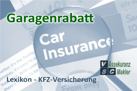 Der Rabatt setzt voraus, dass das Fahrzeug überwiegend in der angegebenen Garage abgestellt wird, insbesondere über Nacht.