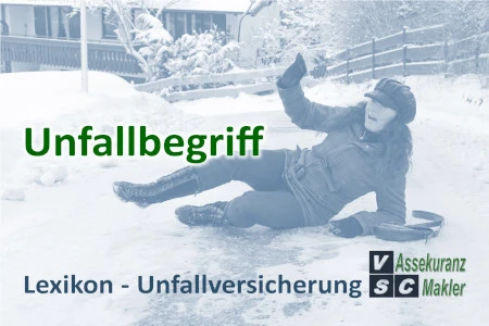 Unfallbegriff Definition - plötzliches, unerwartetes Ereignis, von außen verursacht, führt zu unfreiwilliger körperlicher Verletzung