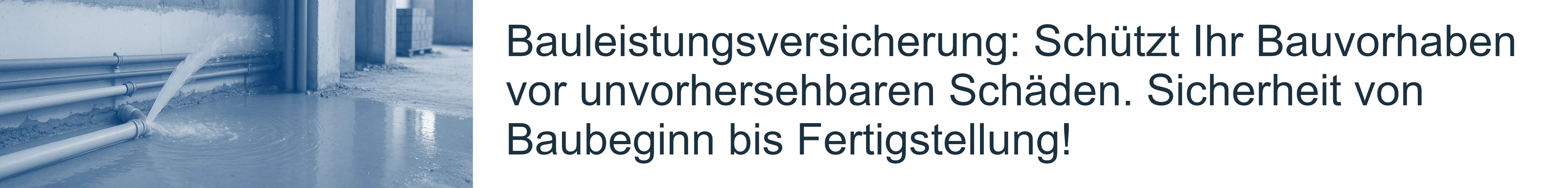 Bauleistungsversicherung: Schützt Ihr Bauvorhaben vor unvorhersehbaren Schäden. Sicherheit von Baubeginn bis Fertigstellung!