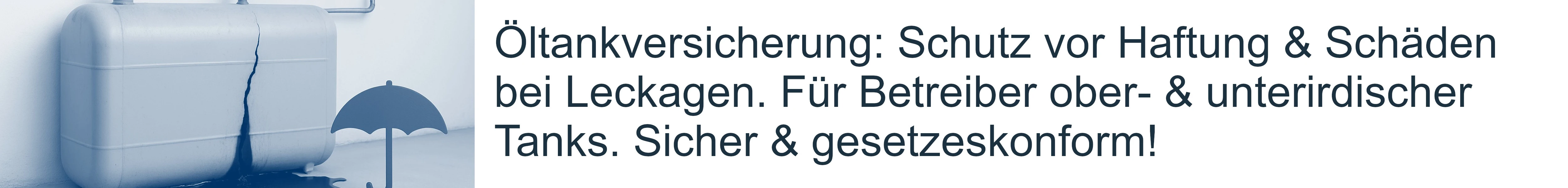 Öltankversicherung: Schutz vor Haftung & Schäden bei Leckagen. Für Betreiber ober- & unterirdischer Tanks. Sicher & gesetzeskonform!