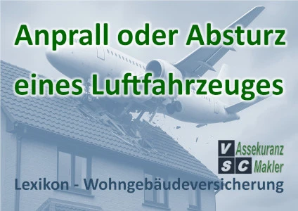  Anprall oder Absturz eines Luftfahrzeuges | Lexikon-Wohngebäudeversicherung